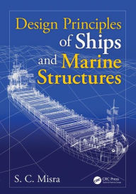 Title: Design Principles of Ships and Marine Structures / Edition 1, Author: Suresh Chandra Misra