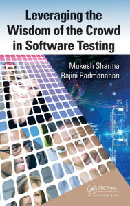 Title: Leveraging the Wisdom of the Crowd in Software Testing / Edition 1, Author: Mukesh Sharma
