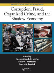 Title: Corruption, Fraud, Organized Crime, and the Shadow Economy, Author: Maximilian Edelbacher