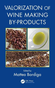 Title: Valorization of Wine Making By-Products / Edition 1, Author: PhD