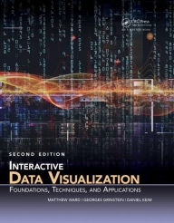 Title: Interactive Data Visualization: Foundations, Techniques, and Applications, Second Edition / Edition 2, Author: Matthew O. Ward