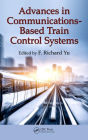 Advances in Communications-Based Train Control Systems / Edition 1