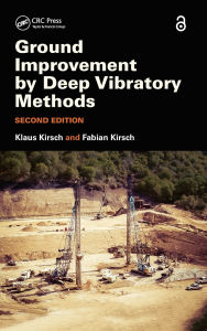 Title: Ground Improvement by Deep Vibratory Methods / Edition 2, Author: Klaus Kirsch