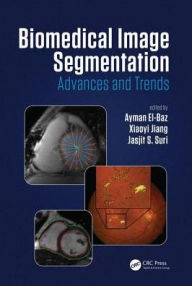 Title: Biomedical Image Segmentation: Advances and Trends / Edition 1, Author: Ayman El-Baz