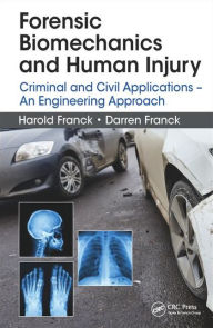 Title: Forensic Biomechanics and Human Injury: Criminal and Civil Applications - An Engineering Approach, Author: Harold Franck