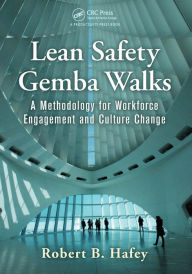 Title: Lean Safety Gemba Walks: A Methodology for Workforce Engagement and Culture Change, Author: Robert B. Hafey