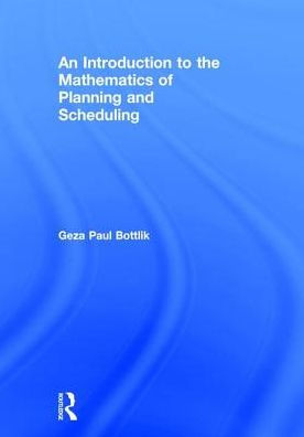 An Introduction to the Mathematics of Planning and Scheduling / Edition 1