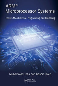 Title: ARM Microprocessor Systems: Cortex-M Architecture, Programming, and Interfacing, Author: Muhammad Tahir