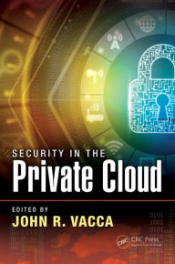 Title: Security in the Private Cloud / Edition 1, Author: John R. Vacca