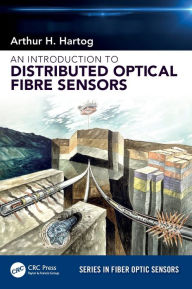 Title: An Introduction to Distributed Optical Fibre Sensors / Edition 1, Author: Arthur H. Hartog