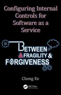 Configuring Internal Controls for Software as a Service: Between Fragility and Forgiveness / Edition 1