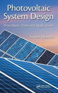 Title: Photovoltaic System Design: Procedures, Tools and Applications / Edition 1, Author: Suneel Deambi