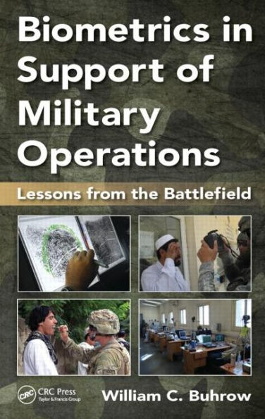 Biometrics in Support of Military Operations: Lessons from the Battlefield / Edition 1