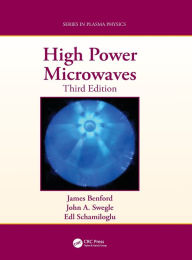 Title: High Power Microwaves / Edition 3, Author: James Benford