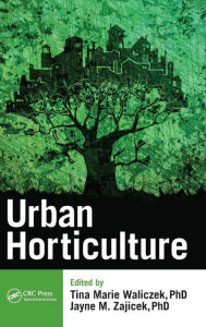 Title: Urban Horticulture / Edition 1, Author: Tina Marie Waliczek