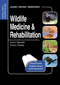 Title: Wildlife Medicine and Rehabilitation: Self-Assessment Color Review, Author: Anna Meredith