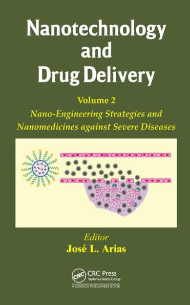 Nanotechnology and Drug Delivery, Volume Two: Nano-Engineering Strategies and Nanomedicines against Severe Diseases / Edition 1