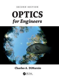 Title: Optics for Engineers / Edition 2, Author: Charles A. DiMarzio