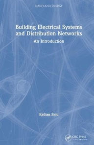 Title: Building Electrical Systems and Distribution Networks: An Introduction / Edition 1, Author: Radian Belu