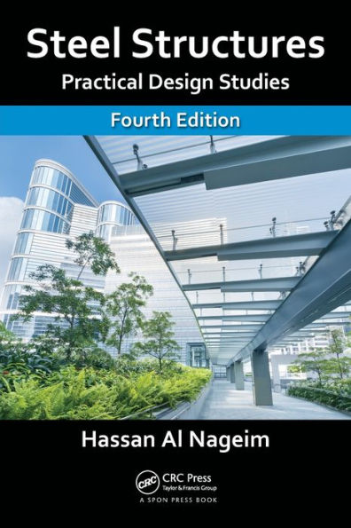 Steel Structures: Practical Design Studies, Fourth Edition / Edition 4