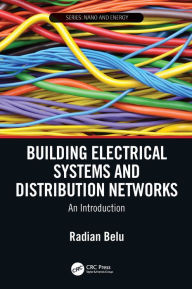 Title: Building Electrical Systems and Distribution Networks: An Introduction, Author: Radian Belu