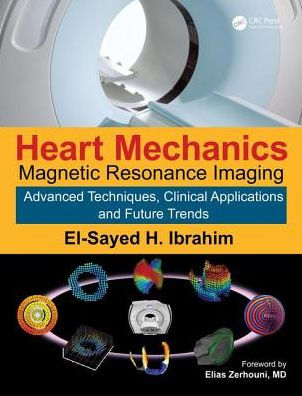 Heart Mechanics: Magnetic Resonance Imaging-Advanced Techniques, Clinical Applications, and Future Trends / Edition 1