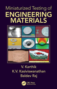 Title: Miniaturized Testing of Engineering Materials / Edition 1, Author: V. Karthik
