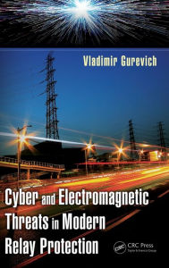 Title: Cyber and Electromagnetic Threats in Modern Relay Protection / Edition 1, Author: Vladimir Gurevich