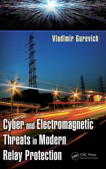 Cyber and Electromagnetic Threats in Modern Relay Protection / Edition 1