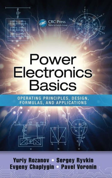 Power Electronics Basics: Operating Principles, Design, Formulas, and Applications / Edition 1