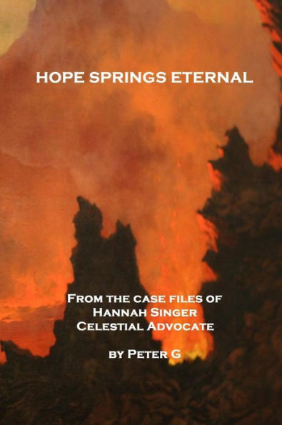 Hope Springs Eternal: From The Case Files Of Hannah Singer, Celestial Advocate