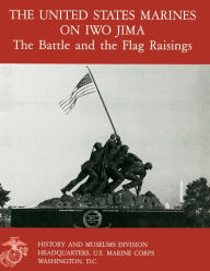 Title: The United States Marines On Iwo Jima: The Battle And The Flag Raising, Author: Danny J Crawford