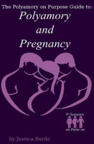 Title: Polyamory and Pregnancy, Author: Jessica Burde