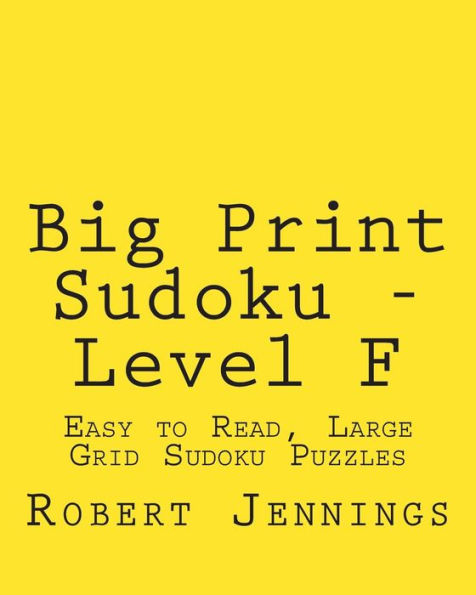 Big Print Sudoku - Level F: Easy to Read, Large Grid Sudoku Puzzles