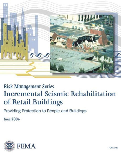 Risk Management Series: Incremental Seismic Rehabilitation of Retail Buildings (FEMA 399 / June 2004)
