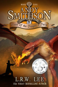 Title: Andy Smithson: Blast of the Dragon's Fury (Book One), Author: L R W Lee