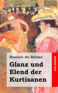 Title: Glanz und Elend der Kurtisanen, Author: Honore de Balzac