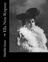 Title: Ella Non Rispose, Author: Matilde Serao