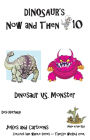 Dinosaur's Now and Then 10: Dinosaur VS. Monster in Black + White