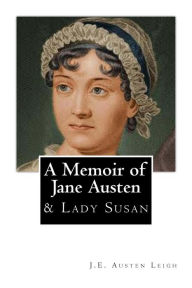 Title: A Memoir of Jane Austen: And Lady Susan, Author: Jane Austen