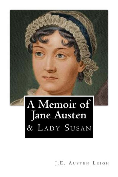 A Memoir of Jane Austen: And Lady Susan
