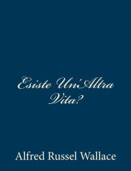 Title: Esiste Un'Altra Vita?, Author: Alfred Russel Wallace