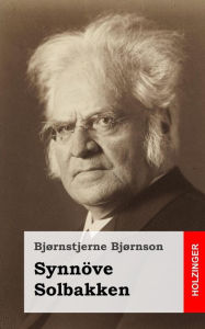 Title: Synnöve Solbakken: (Synnøve Solbakken), Author: Bjornstjerne Bjornson