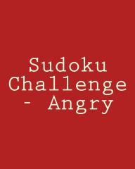Title: Sudoku Challenge - Angry: Fun, Large Print Sudoku Puzzles, Author: Robert Jennings