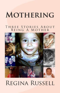 Title: Mothering, Author: Regina Maxine Russell