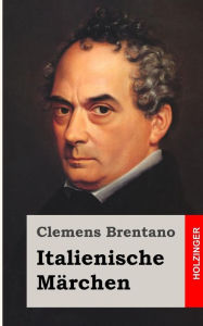 Title: Italienische Märchen, Author: Clemens Brentano