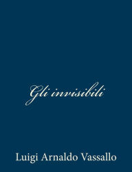 Title: Gli invisibili, Author: Luigi Arnaldo Vassallo