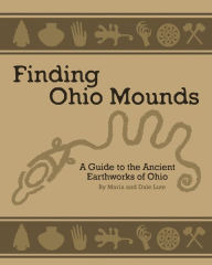 Title: Ancient Mounds in Ohio: Finding Ohio Mounds, Author: Maria Lute