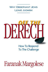 Title: Off The Derech: How To Respond To The Challenge, Author: Faranak Margolese