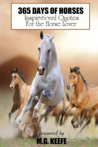 Title: 365 Days of Horses: Inspirational Quotes for the Horse Lover, Author: Mg Keefe